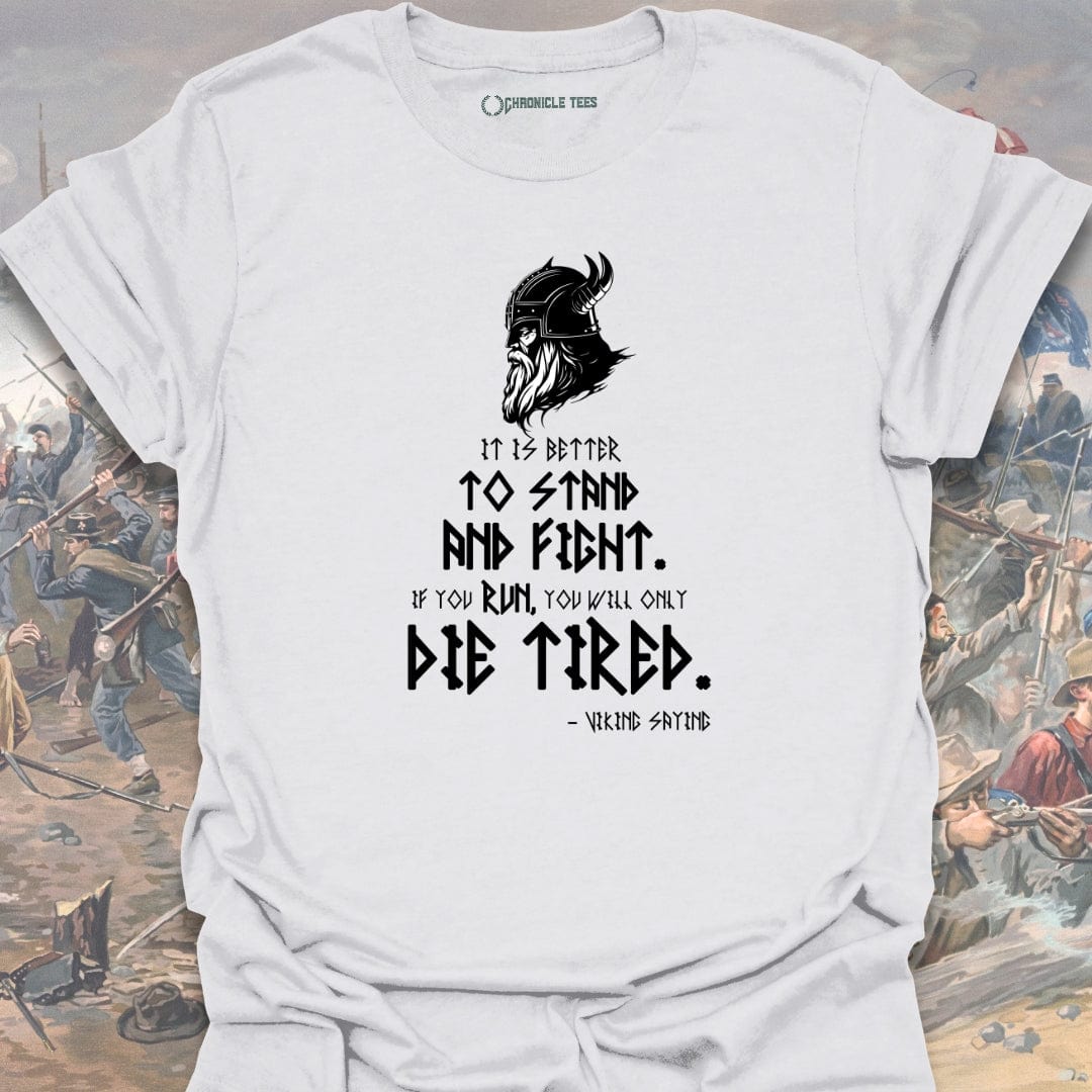 It Is Better To Stand And Fight T-shirt