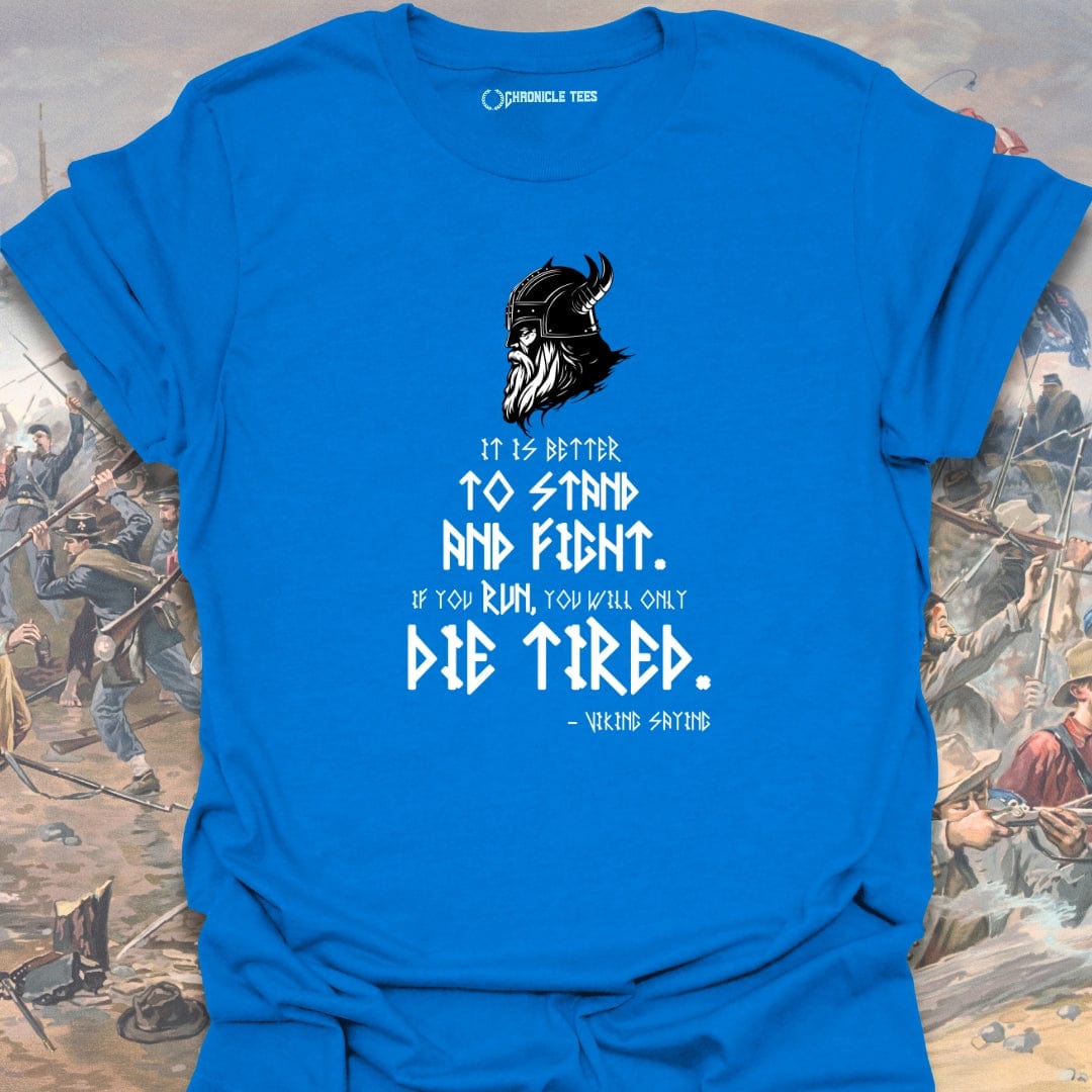 It Is Better To Stand And Fight T-shirt