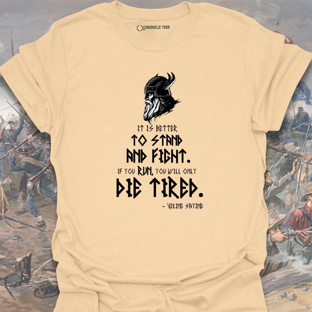 It Is Better To Stand And Fight T-shirt