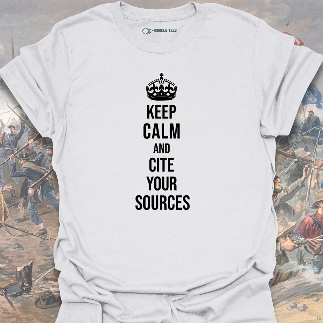 Keep Calm And Cite Your Sources T-shirt
