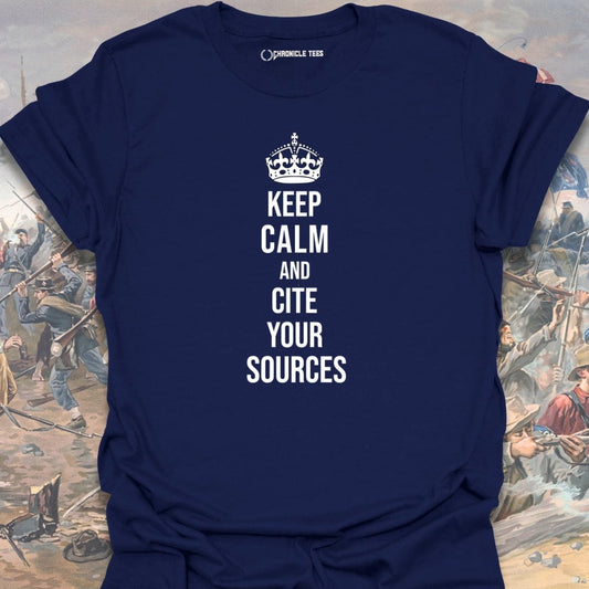 Keep Calm And Cite Your Sources T-shirt