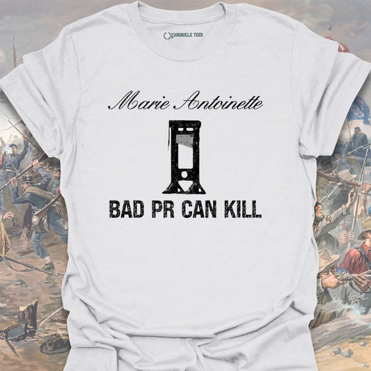 Bad PR Kills Marie Antoinette T-shirt