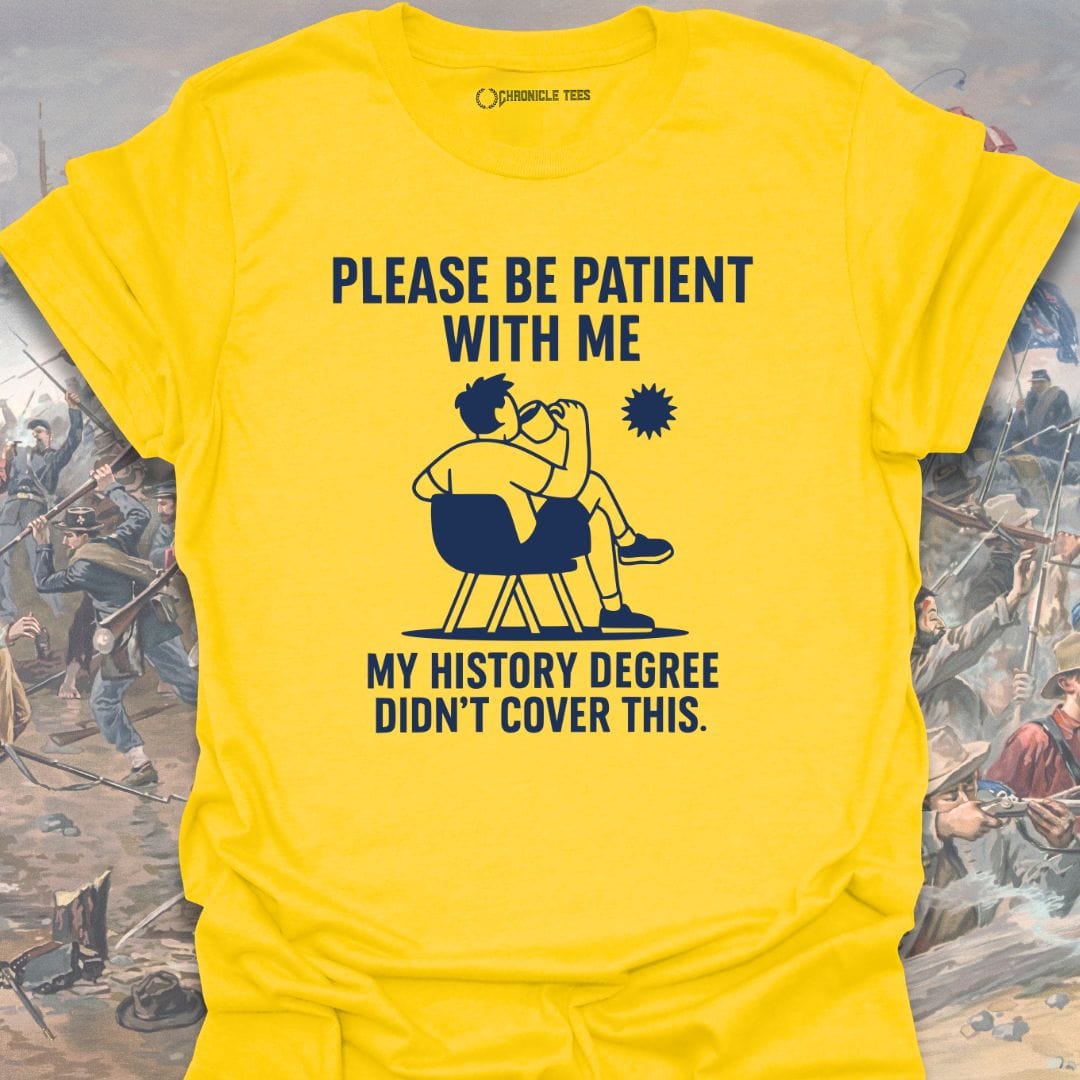 My History Degree Didn't Cover This T-shirt
