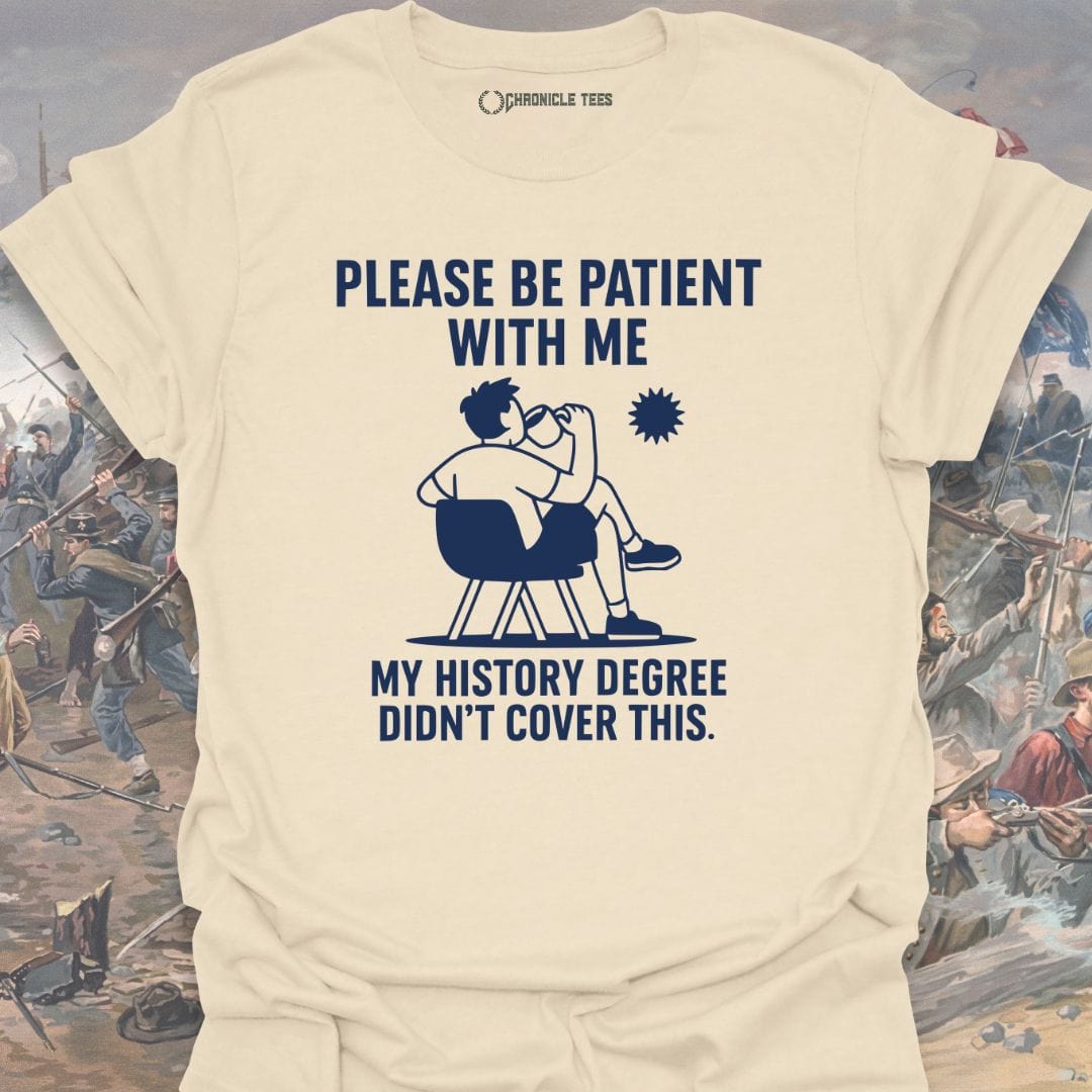 My History Degree Didn't Cover This T-shirt