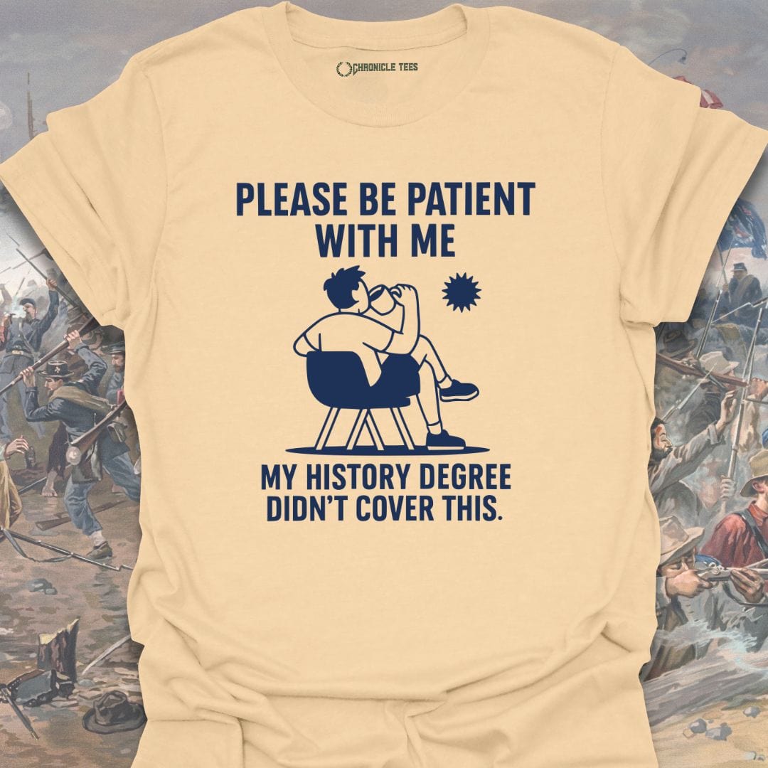 My History Degree Didn't Cover This T-shirt