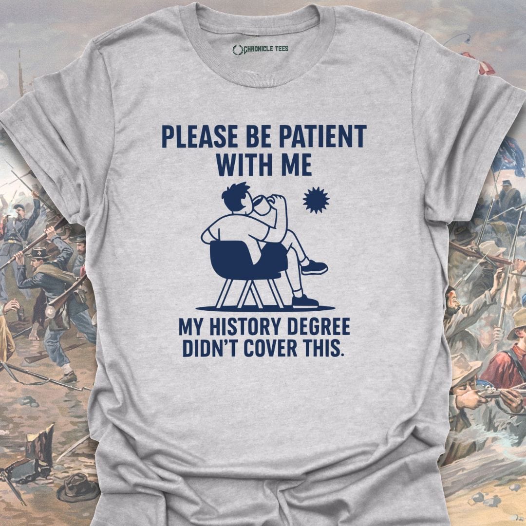 My History Degree Didn't Cover This T-shirt