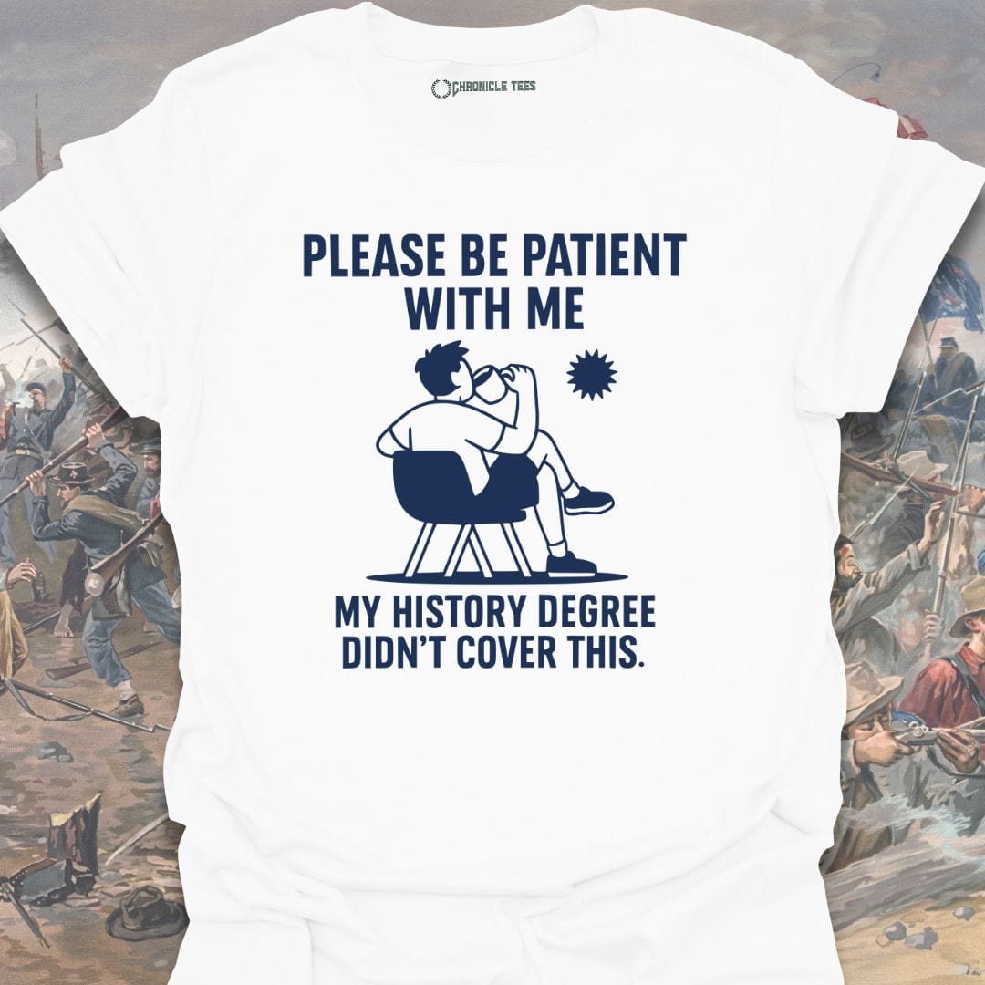 My History Degree Didn't Cover This T-shirt