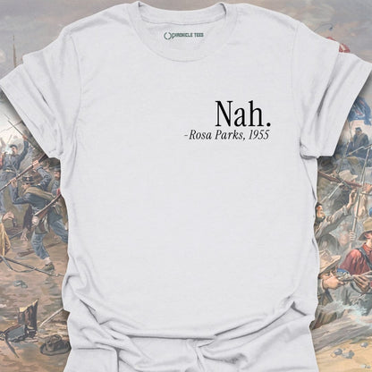 Nah. - Rosa Park, 1955 T-shirt