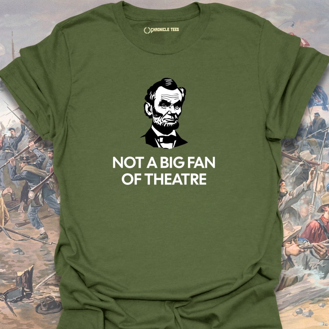 Not A Big Fan Of Theatre T-shirt