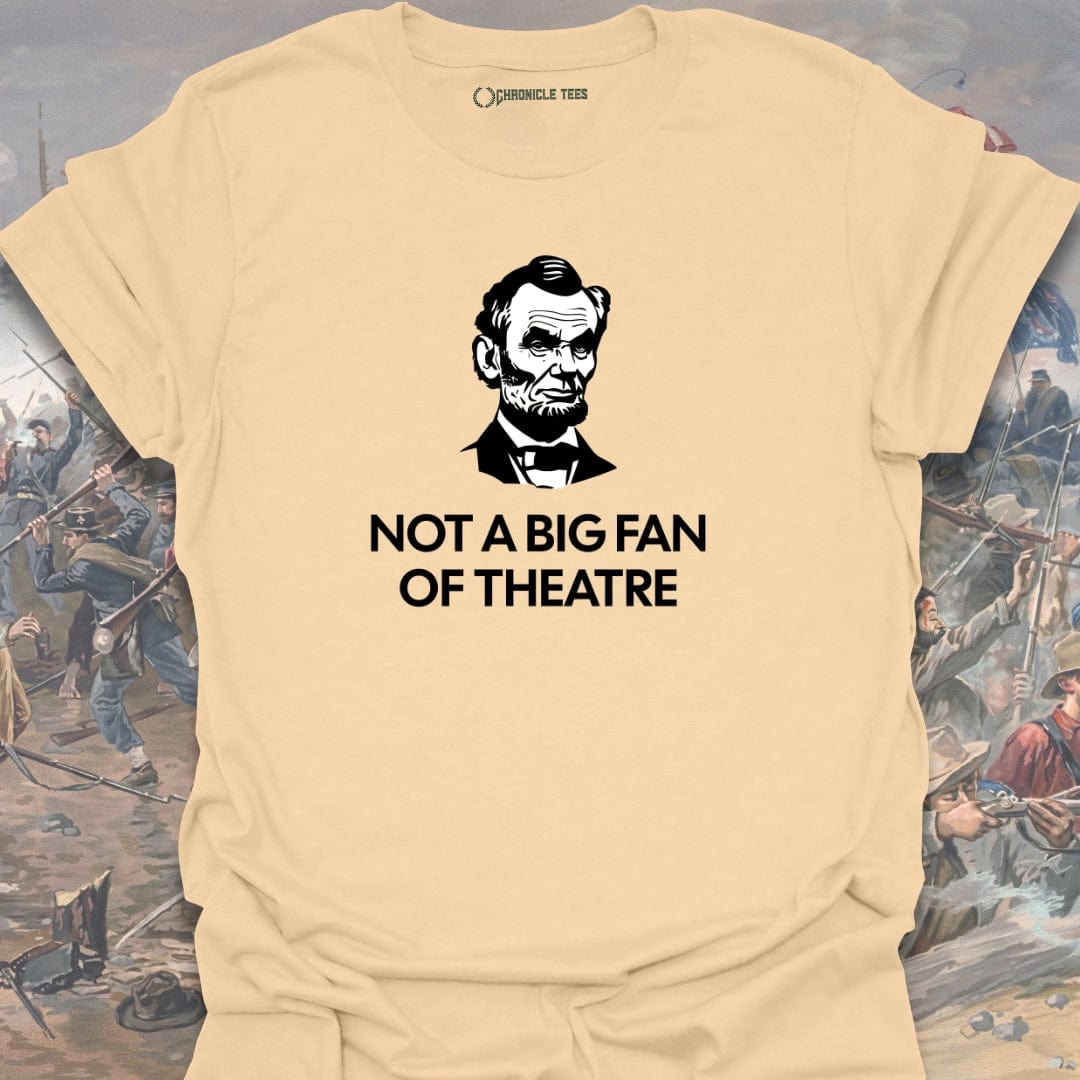 Not A Big Fan Of Theatre T-shirt