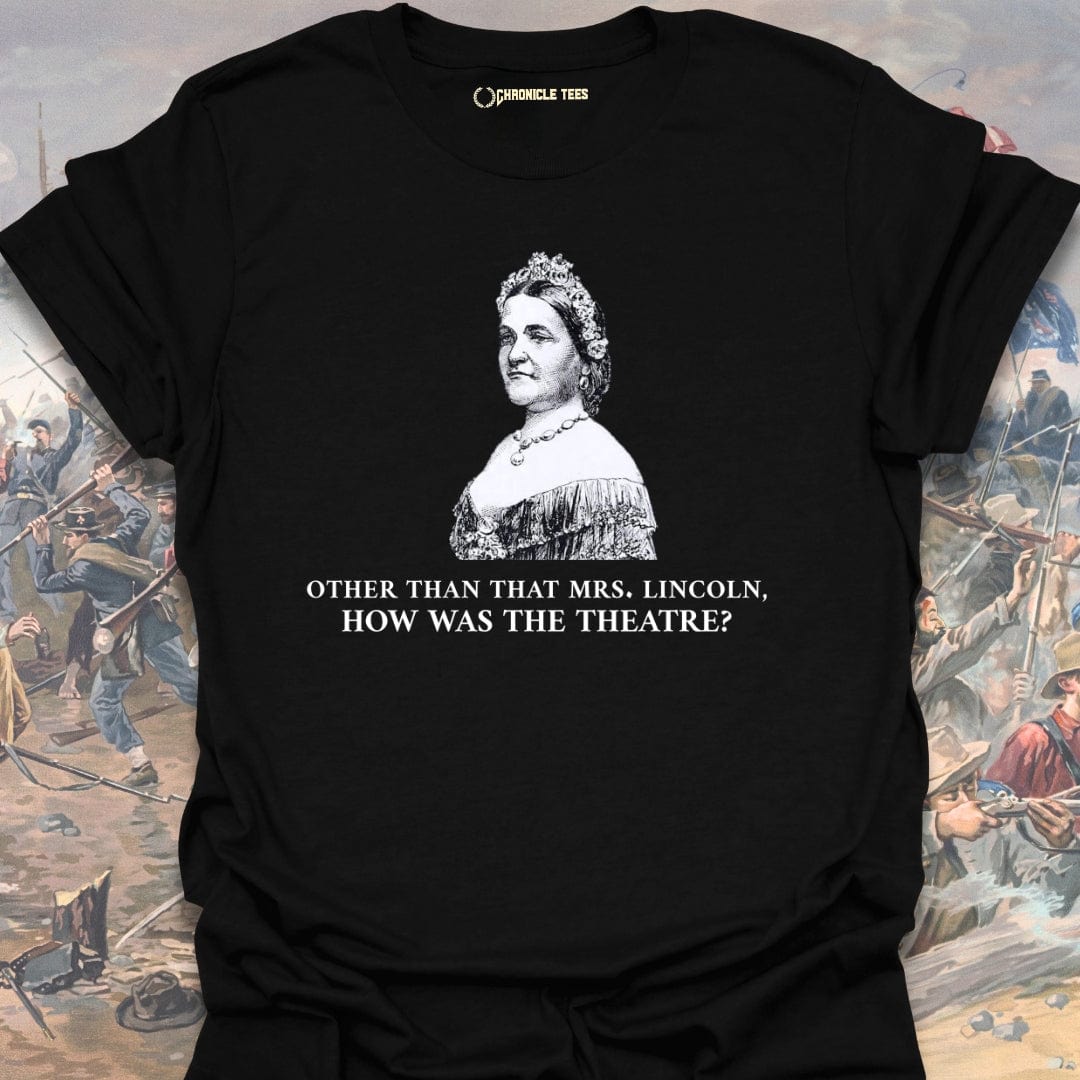 Other Than That Mrs. Lincoln T-shirt