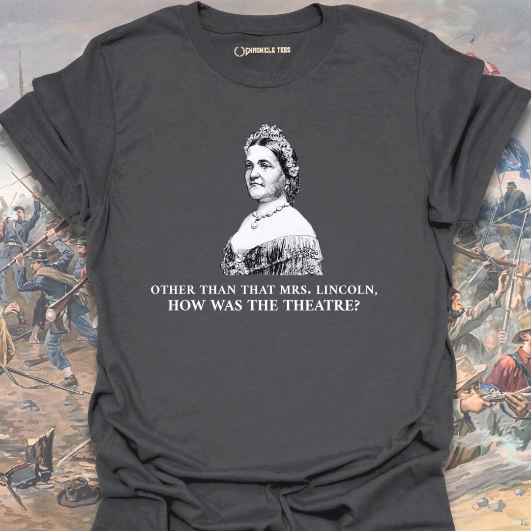 Other Than That Mrs. Lincoln T-shirt