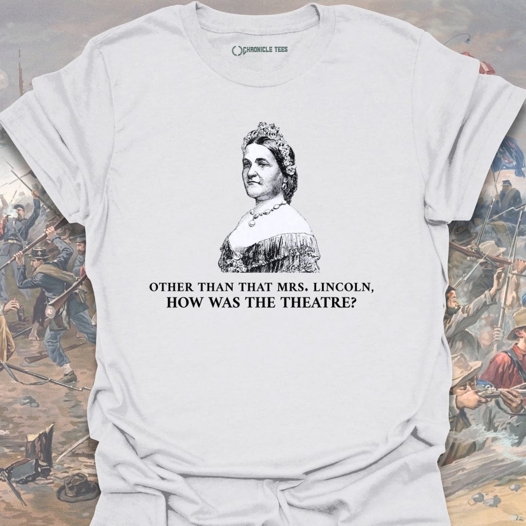 Other Than That Mrs. Lincoln T-shirt