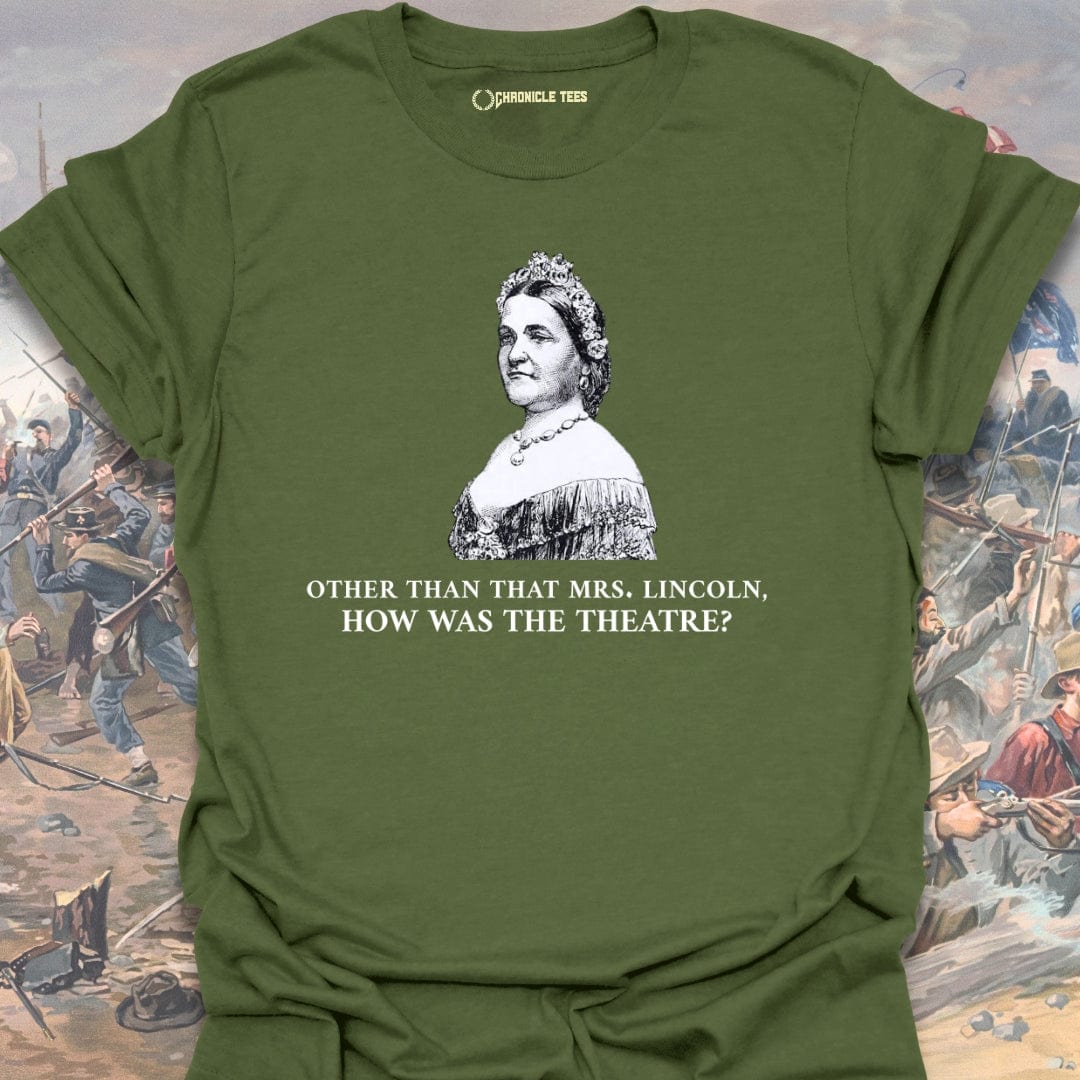 Other Than That Mrs. Lincoln T-shirt