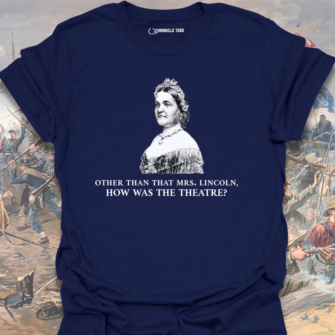 Other Than That Mrs. Lincoln T-shirt