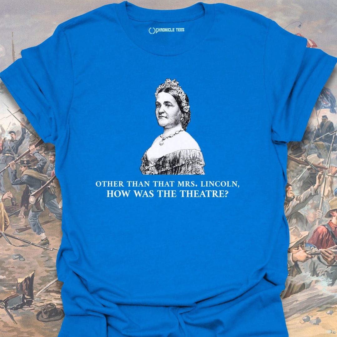 Other Than That Mrs. Lincoln T-shirt