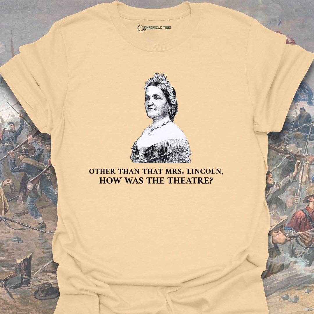 Other Than That Mrs. Lincoln T-shirt