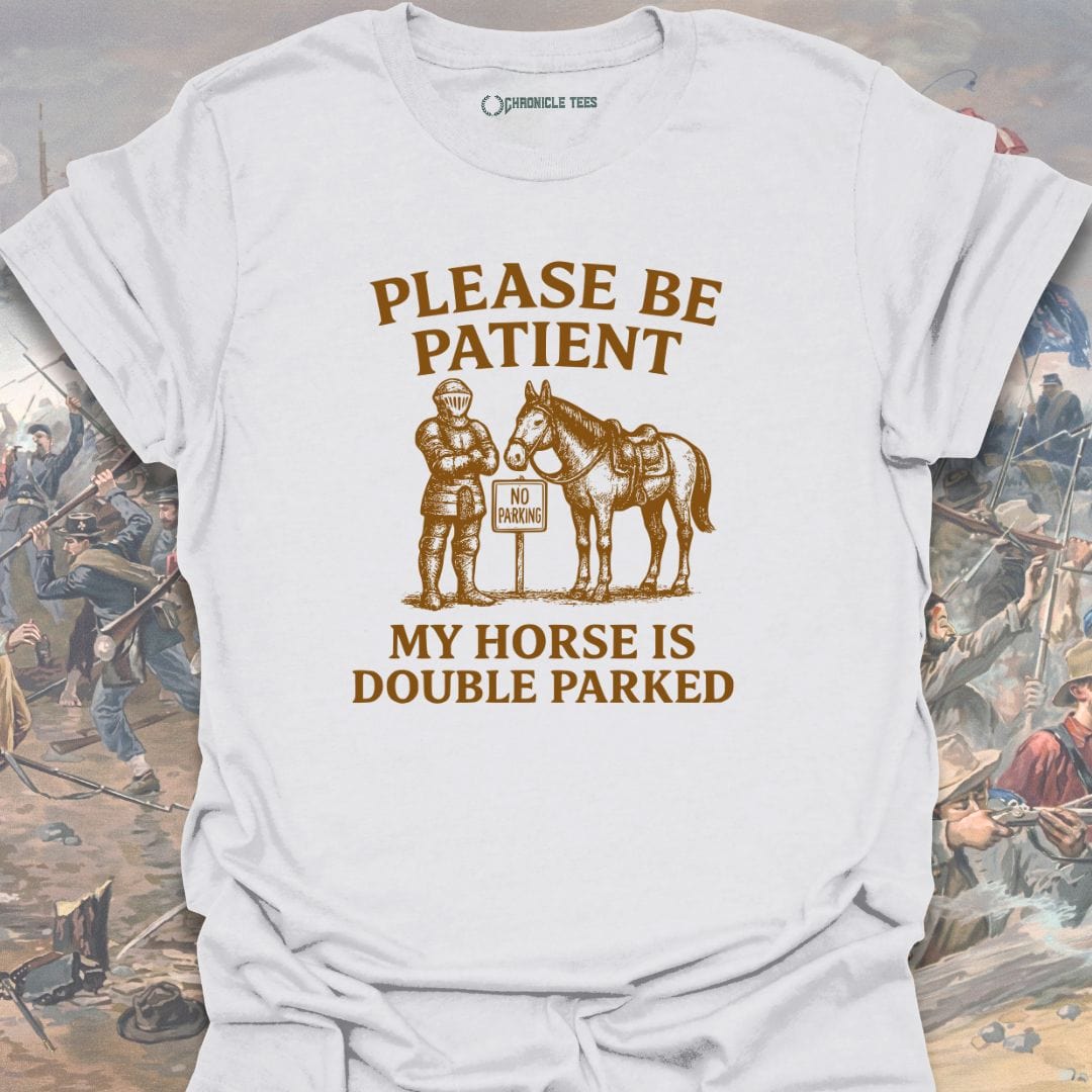 Please Be Patient T-shirt