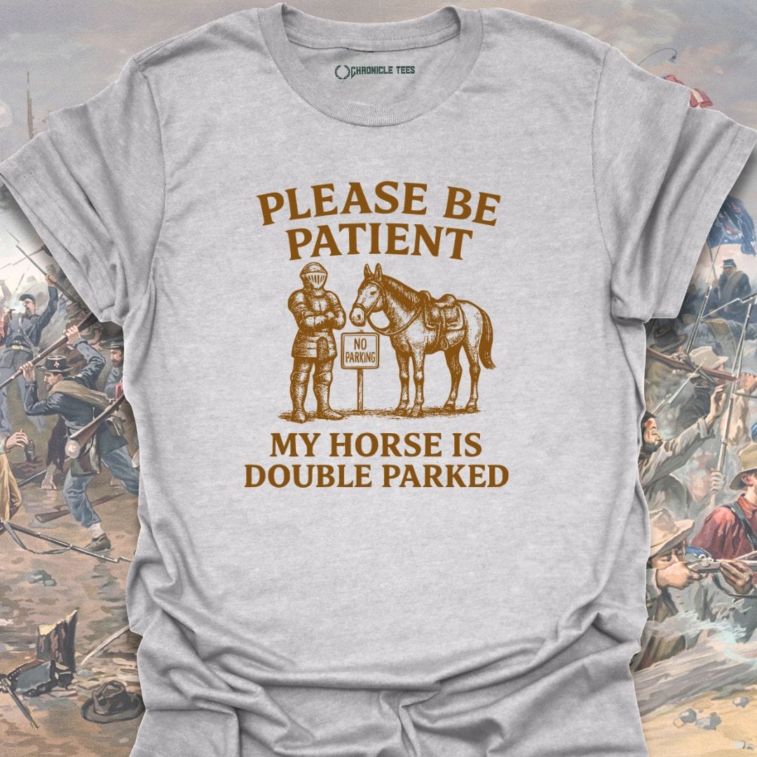 Please Be Patient T-shirt
