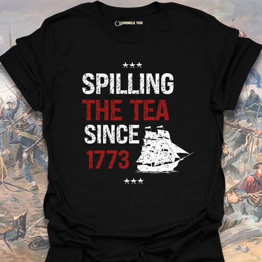 Spilling The Tea Since 1773 T-shirt