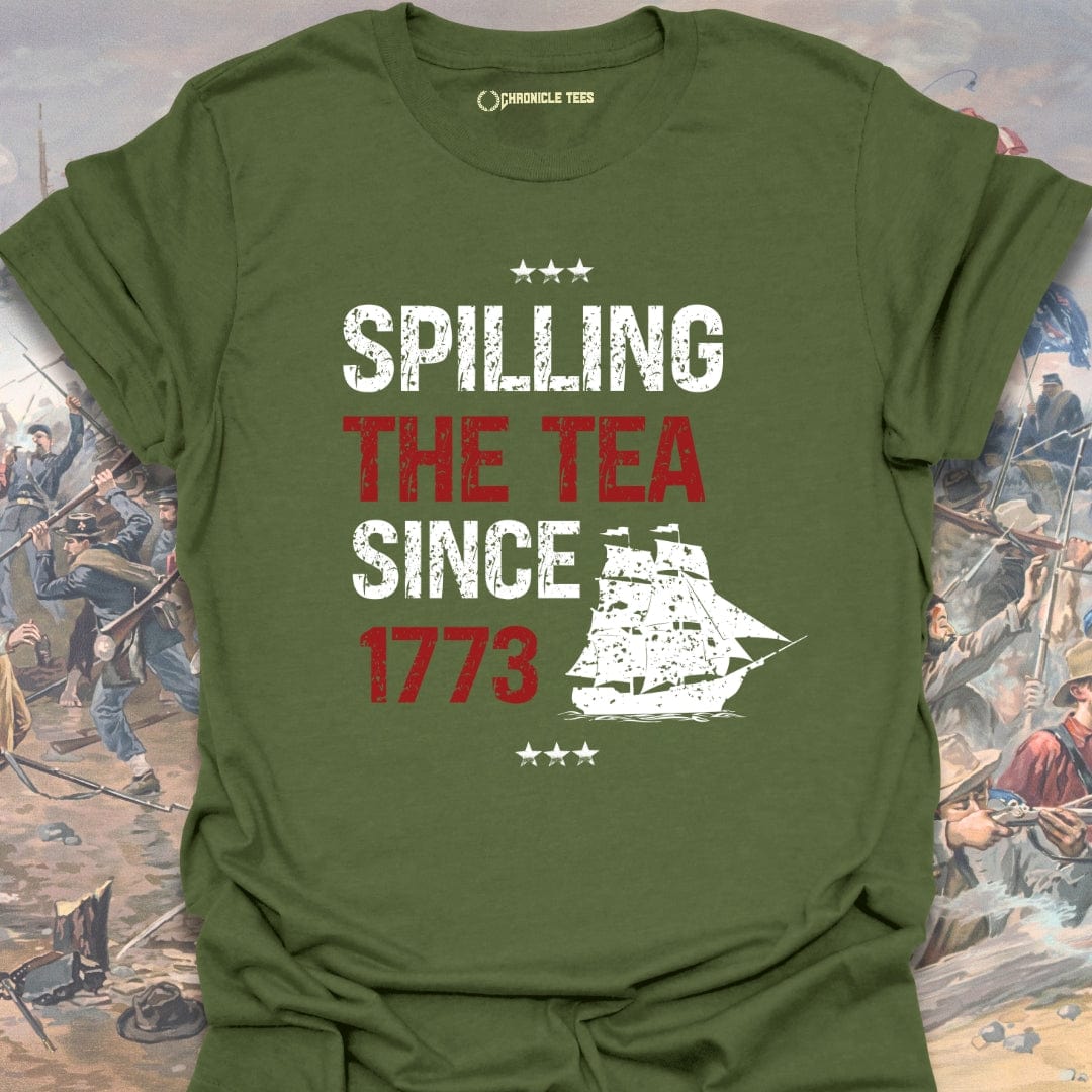 Spilling The Tea Since 1773 T-shirt