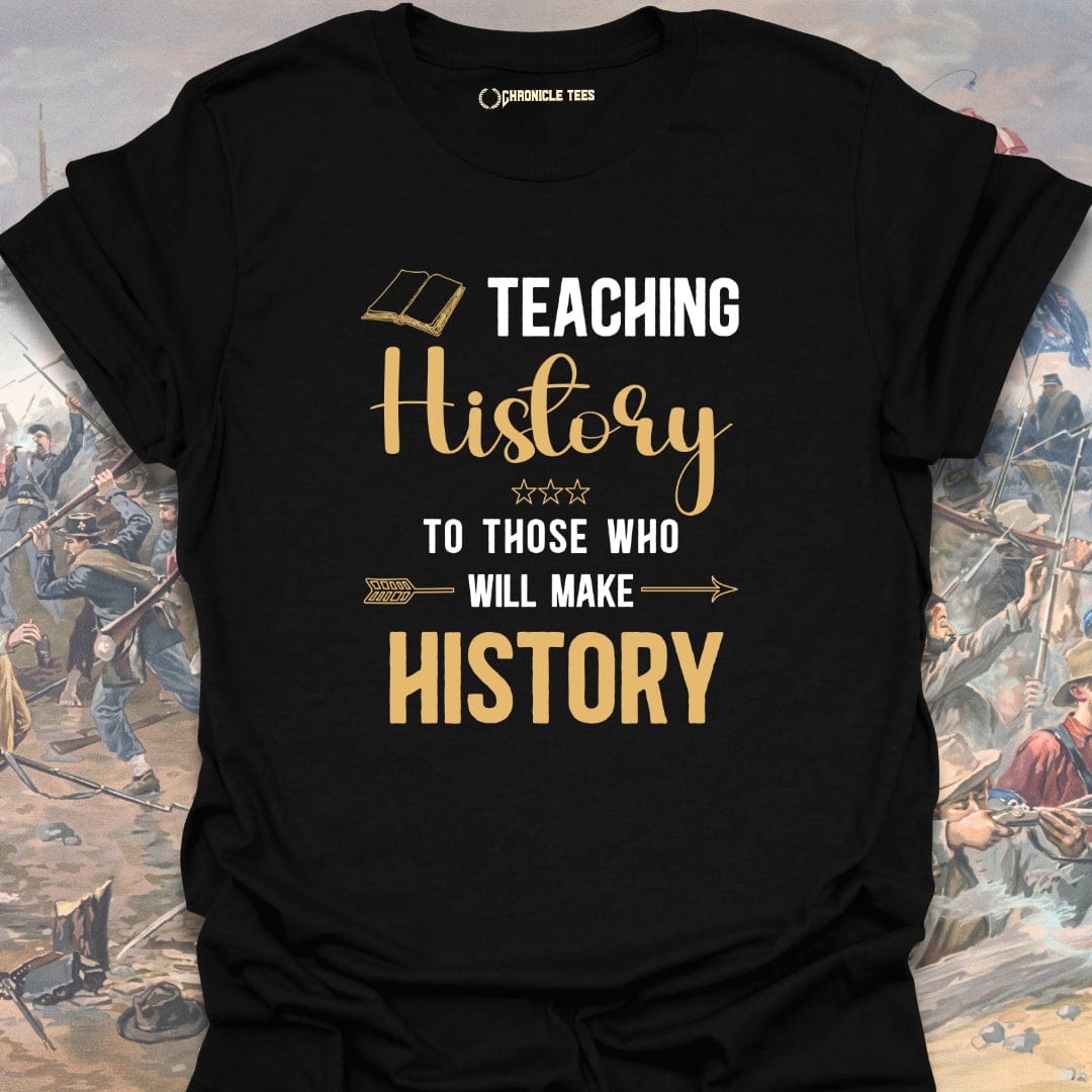 Teaching History T-shirt