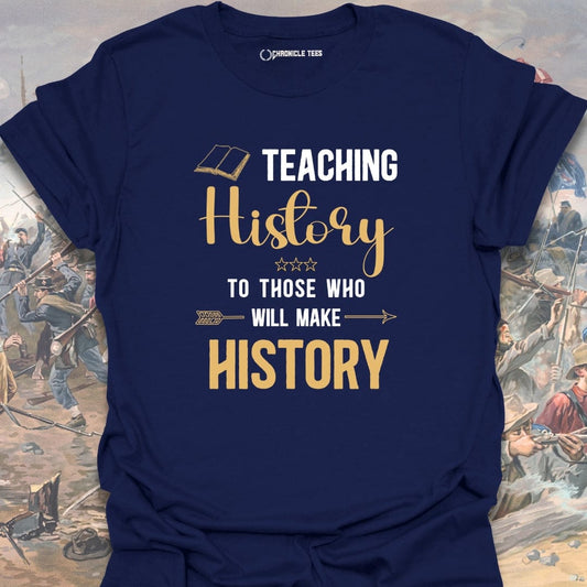 Teaching History T-shirt