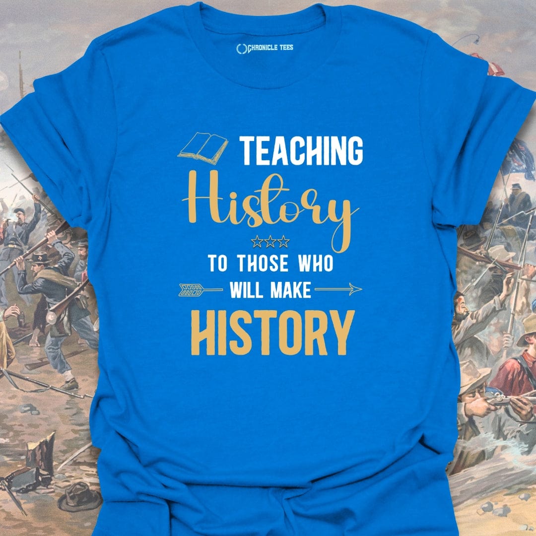Teaching History T-shirt