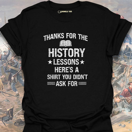 Thanks For The History Lessons T-shirt