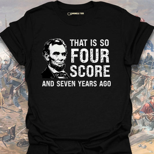 That Is So Four Score T-shirt
