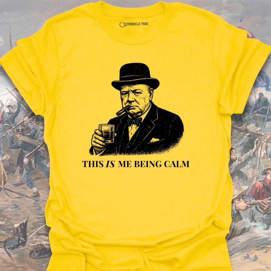 This Is Me Being Calm T-shirt