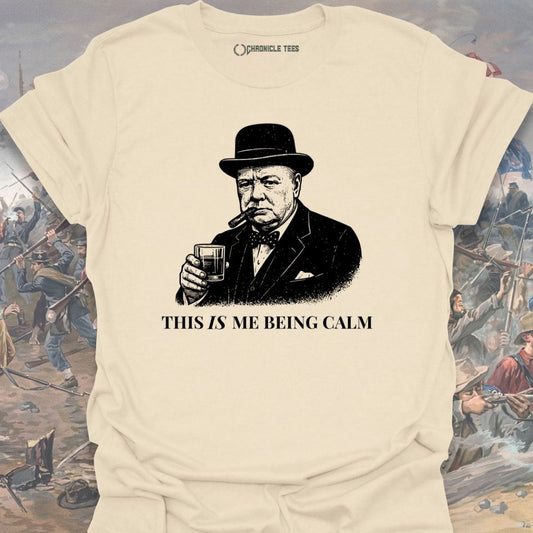 This Is Me Being Calm T-shirt