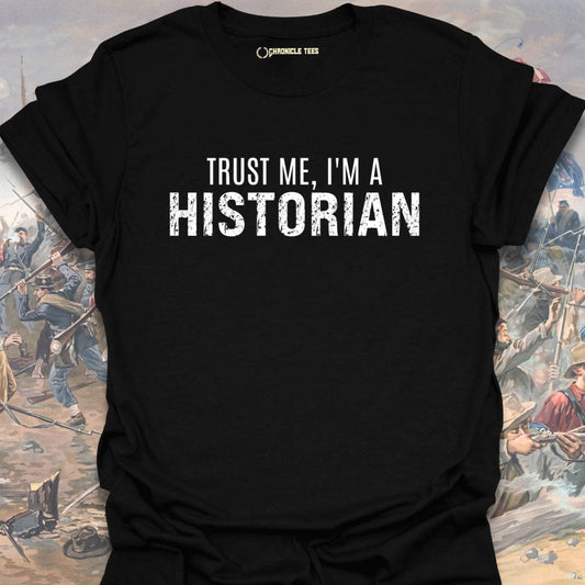 Trust Me, I'm A Historian T-shirt