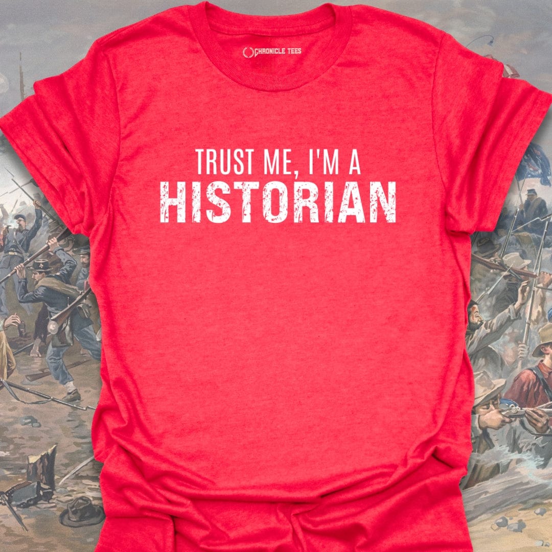 Trust Me, I'm A Historian T-shirt