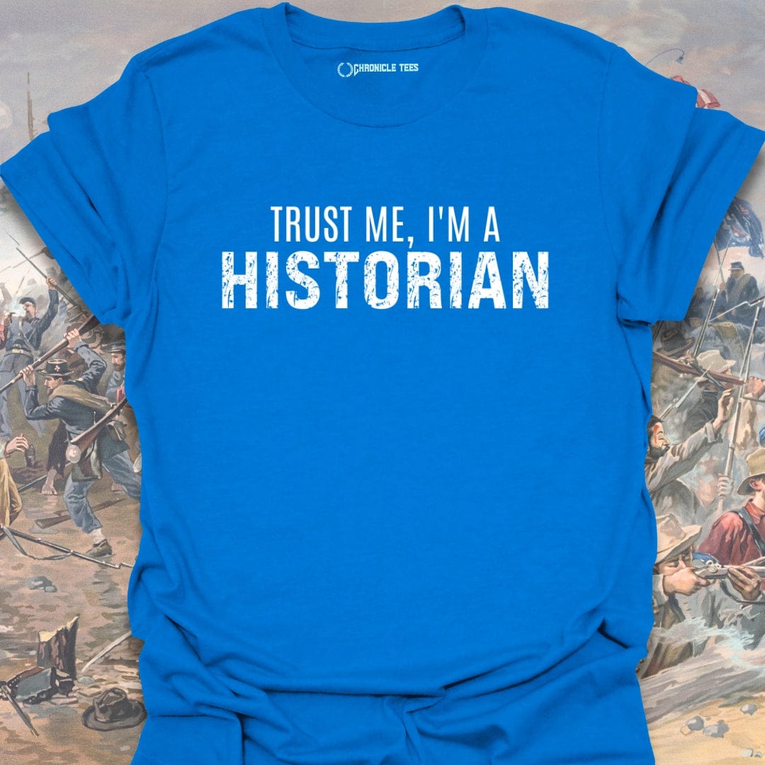 Trust Me, I'm A Historian T-shirt