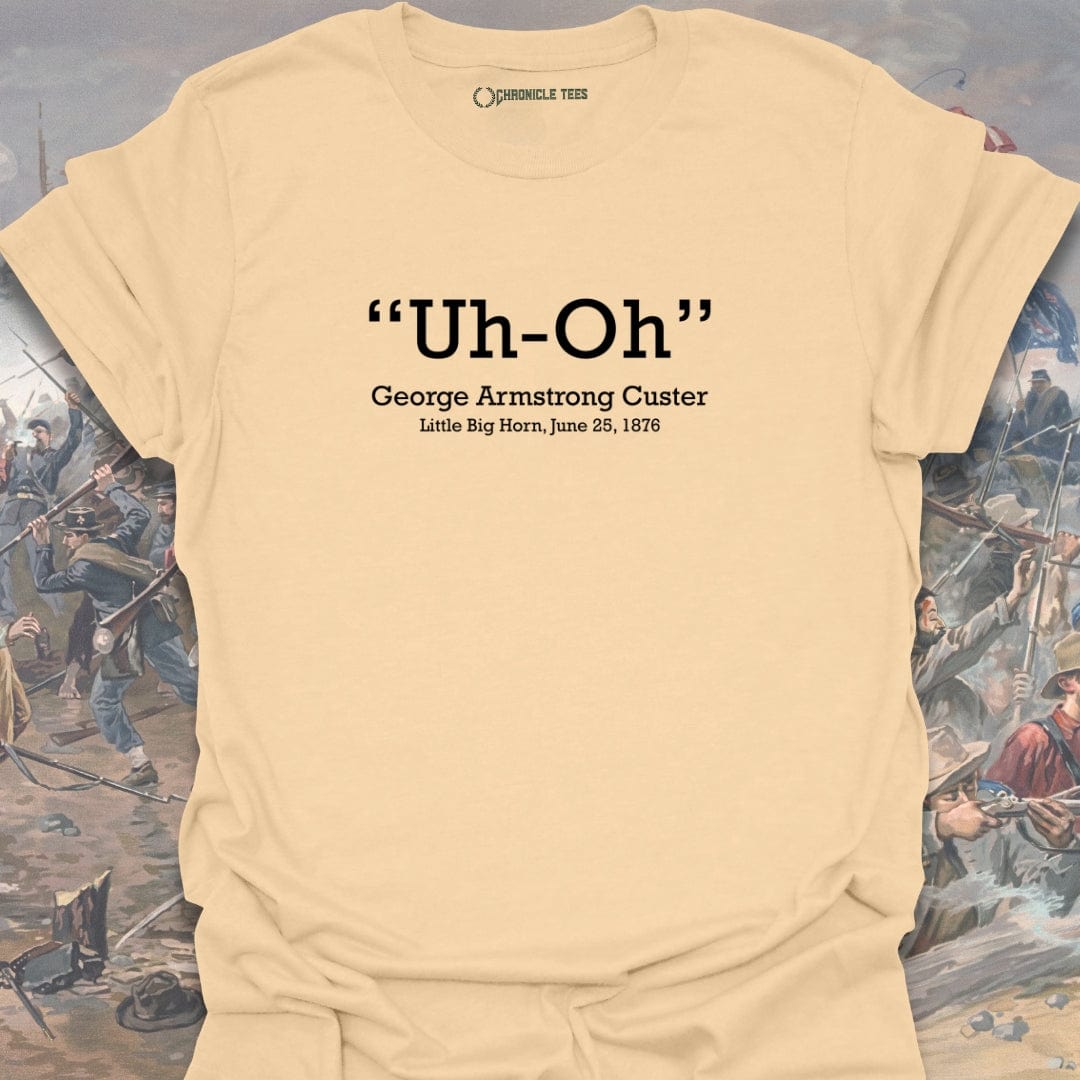 Uh-Oh George Armstrong Custer - 1876 T-shirt