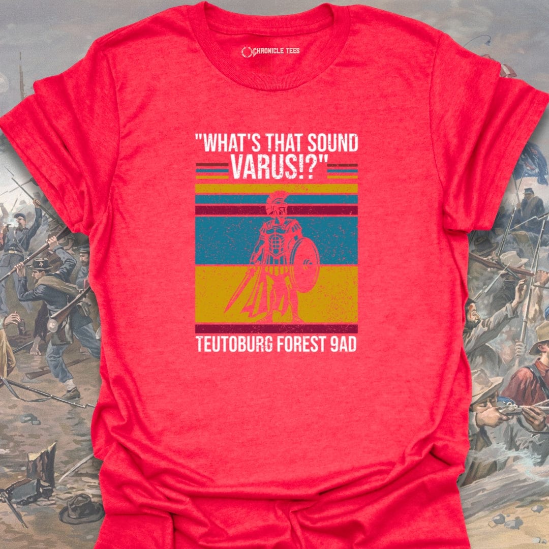 "What's That Sound Varus" - Teutoburg Forest 9AD T-shirt