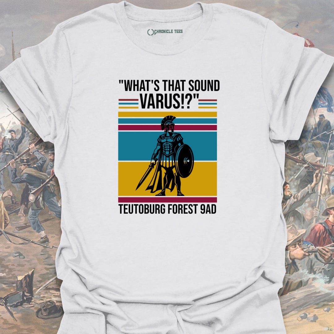 "What's That Sound Varus" - Teutoburg Forest 9AD T-shirt