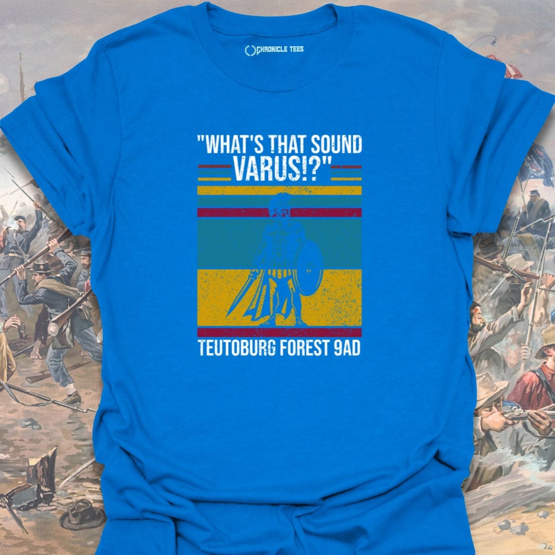 "What's That Sound Varus" - Teutoburg Forest 9AD T-shirt