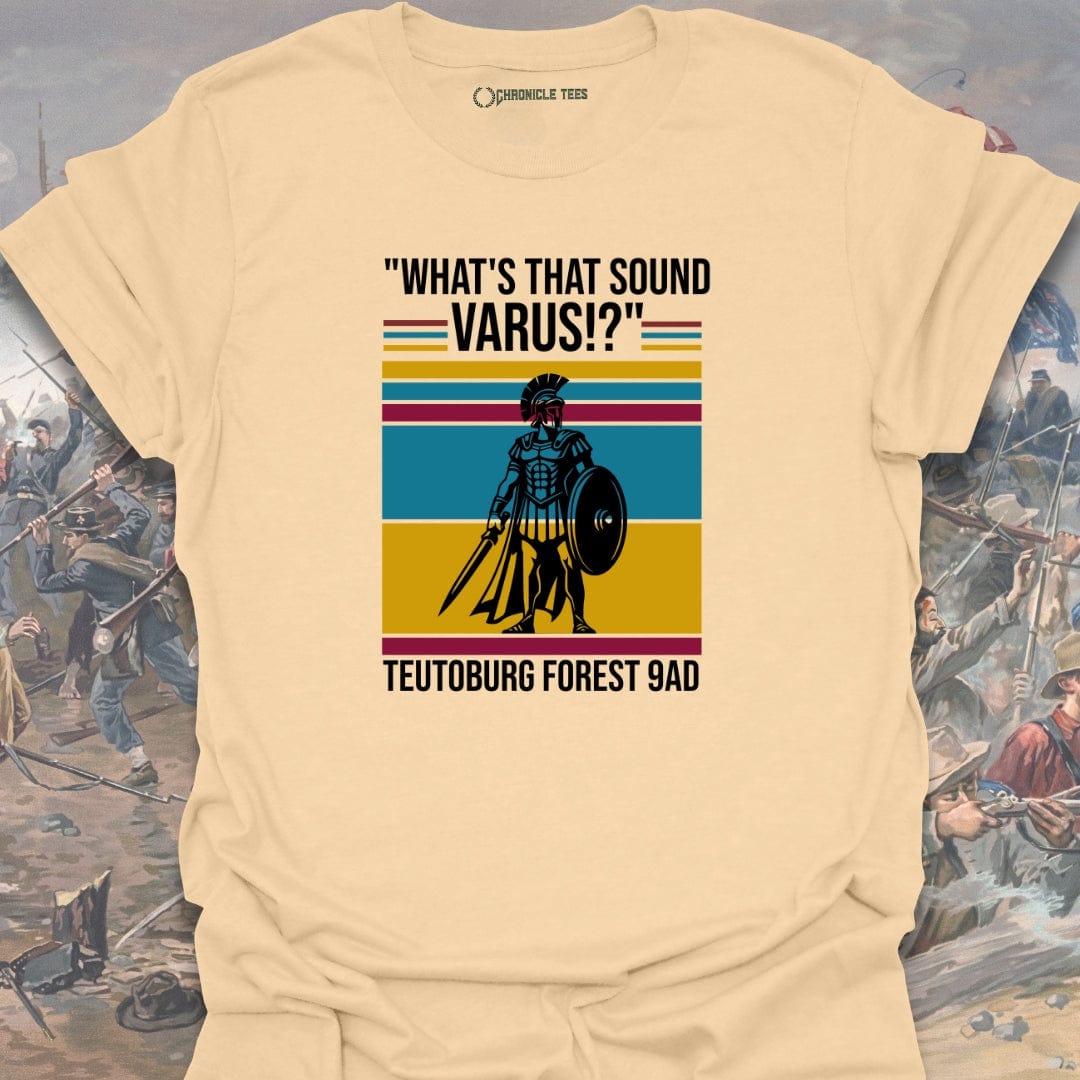 "What's That Sound Varus" - Teutoburg Forest 9AD T-shirt