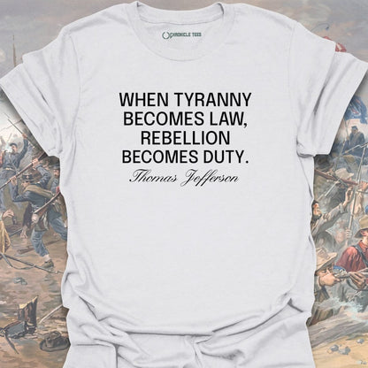 When Tyranny Becomes Law - Thomas Jefferson T-shirt