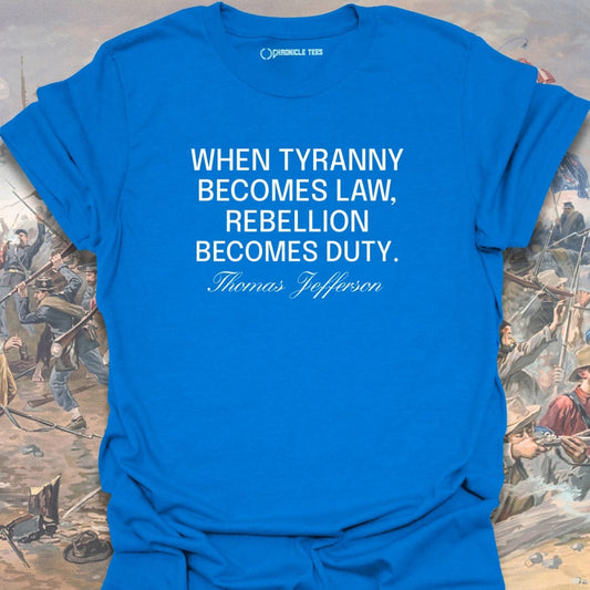 When Tyranny Becomes Law - Thomas Jefferson T-shirt
