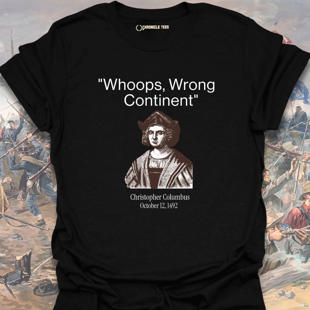 Whoops, Wrong Continent - Christopher Columbus T-shirt