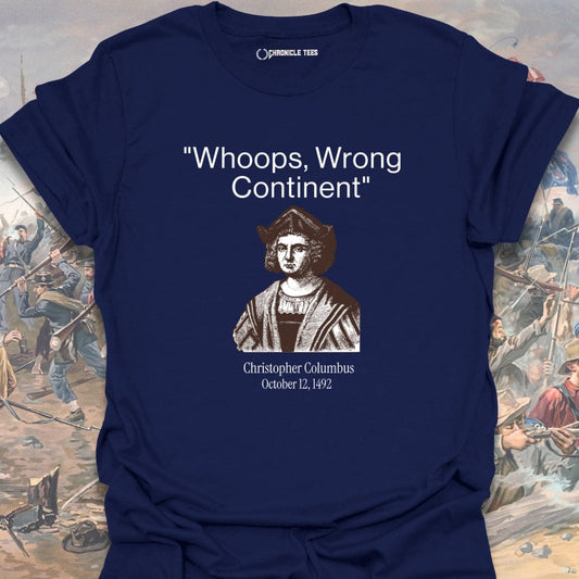 Whoops, Wrong Continent - Christopher Columbus T-shirt