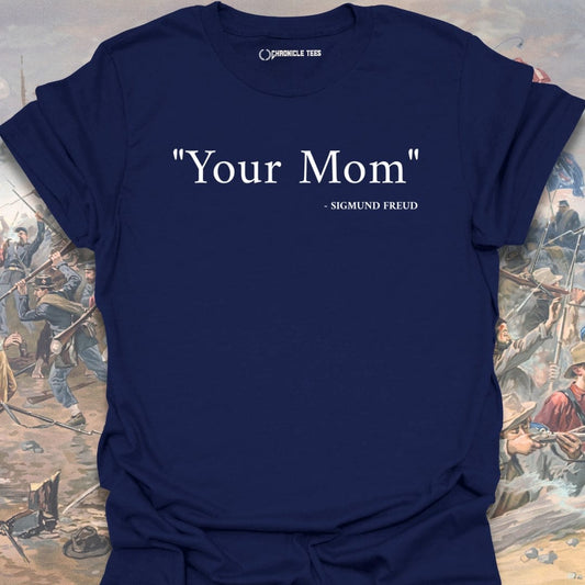 "Your Mom" - Sigmund Freud T-shirt