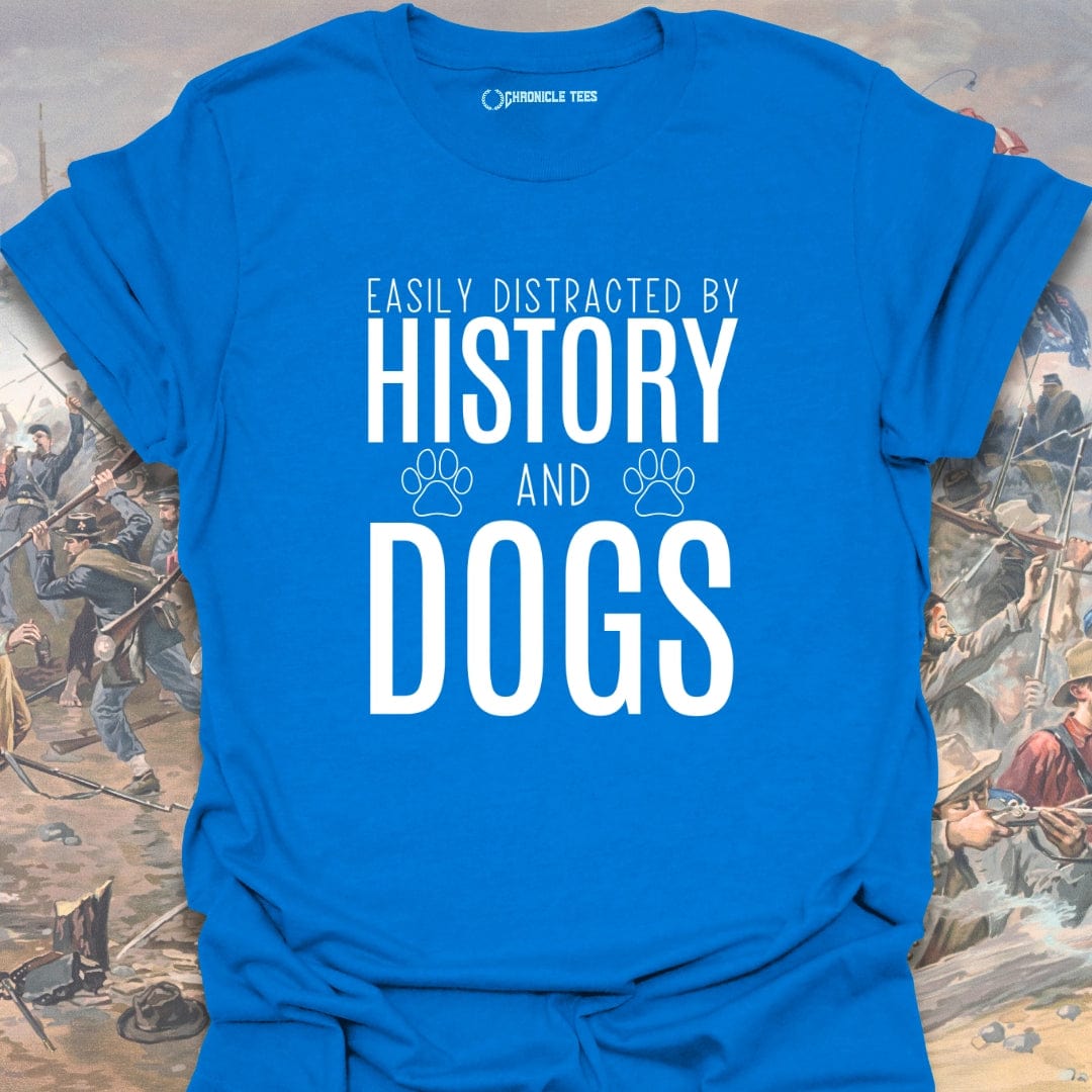 Easily Distracted By History And Dogs T-shirt