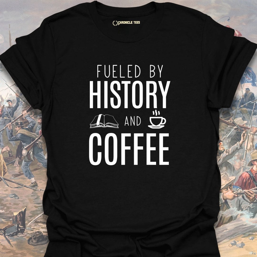 Fueled By History And Coffee T-shirt
