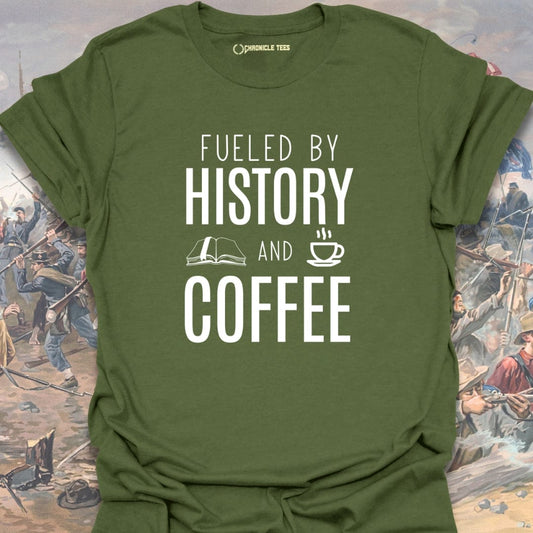 Fueled By History And Coffee T-shirt