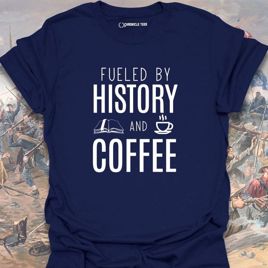 Fueled By History And Coffee T-shirt