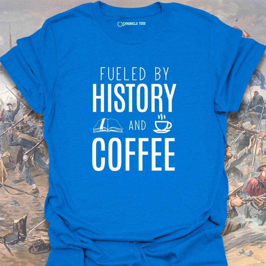 Fueled By History And Coffee T-shirt